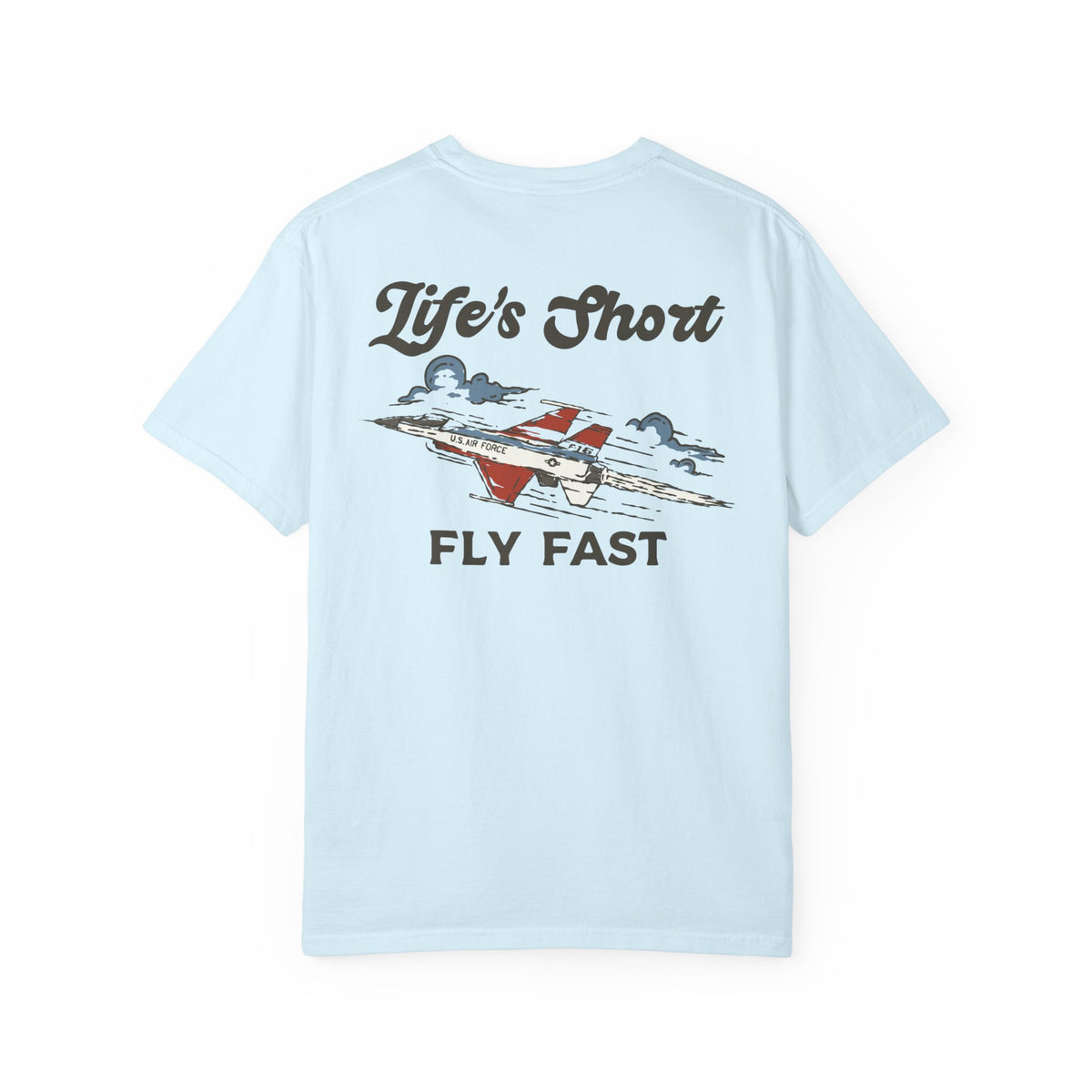 Life's Short - Fly Fast T-Shirt