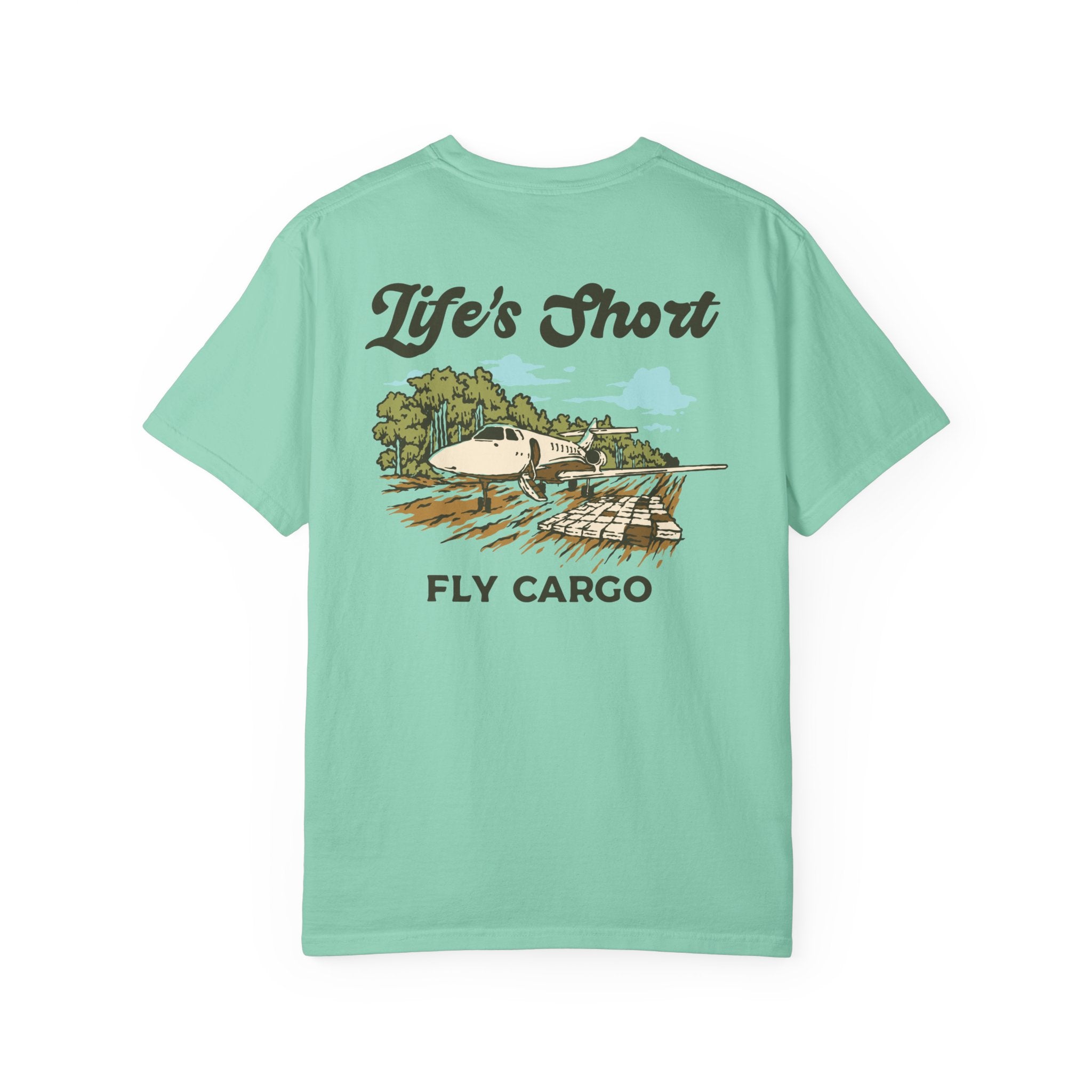 Life's Short - Fly Cargo T-Shirt