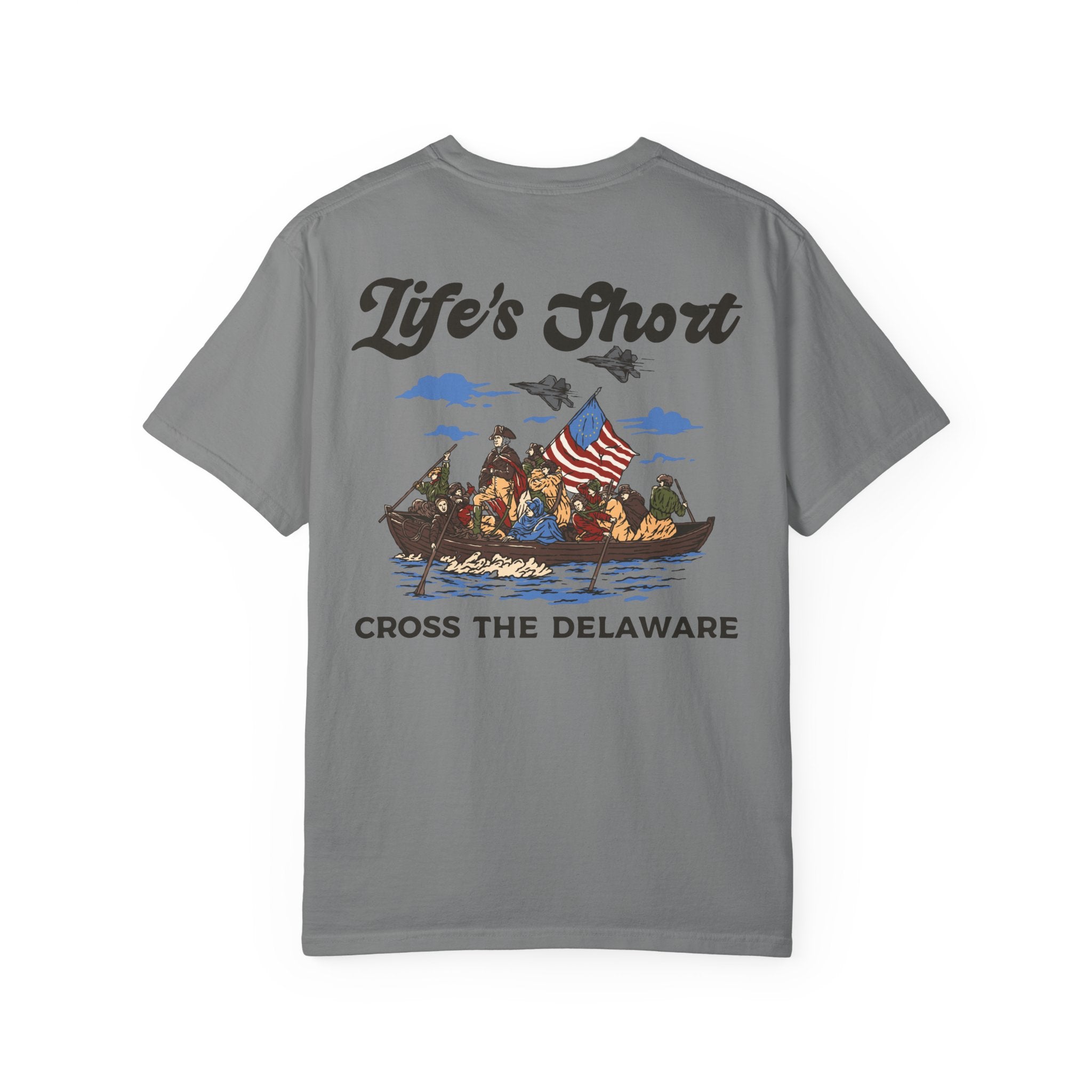Life's Short - Cross The Delaware T-Shirt