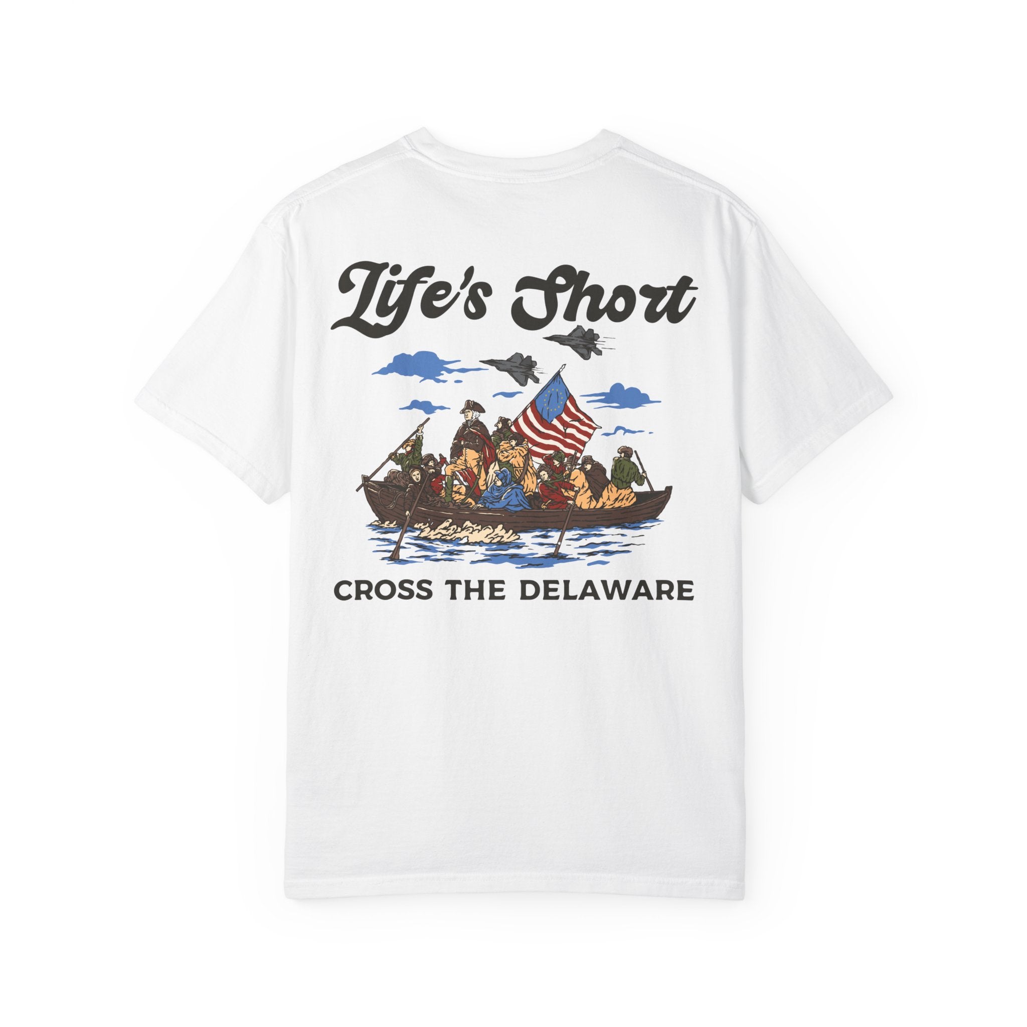 Life's Short - Cross The Delaware T-Shirt