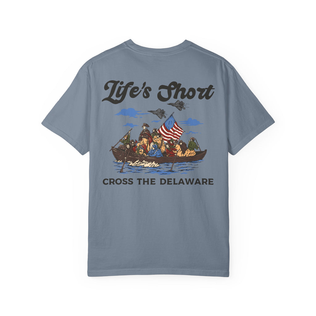 Life's Short - Cross The Delaware T-Shirt