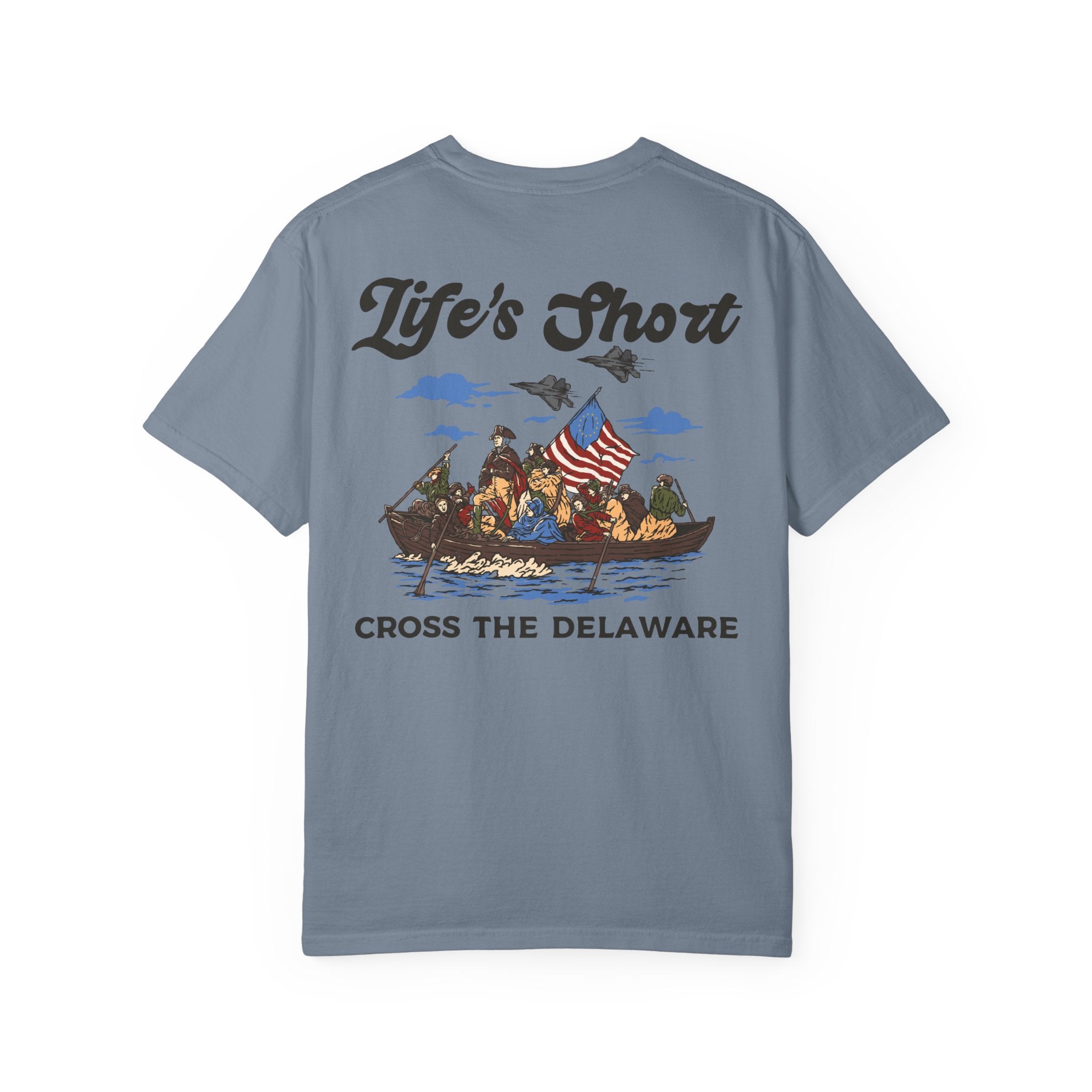 Life's Short - Cross The Delaware T-Shirt