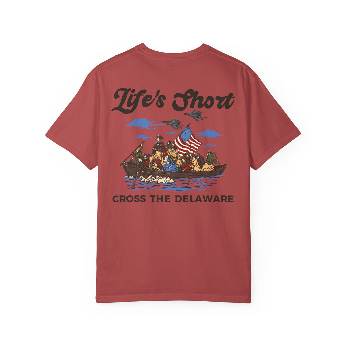 Life's Short - Cross The Delaware T-Shirt