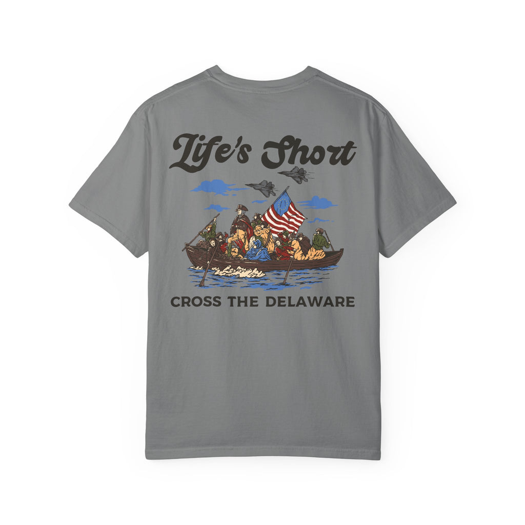 Life's Short - Cross The Delaware T-Shirt
