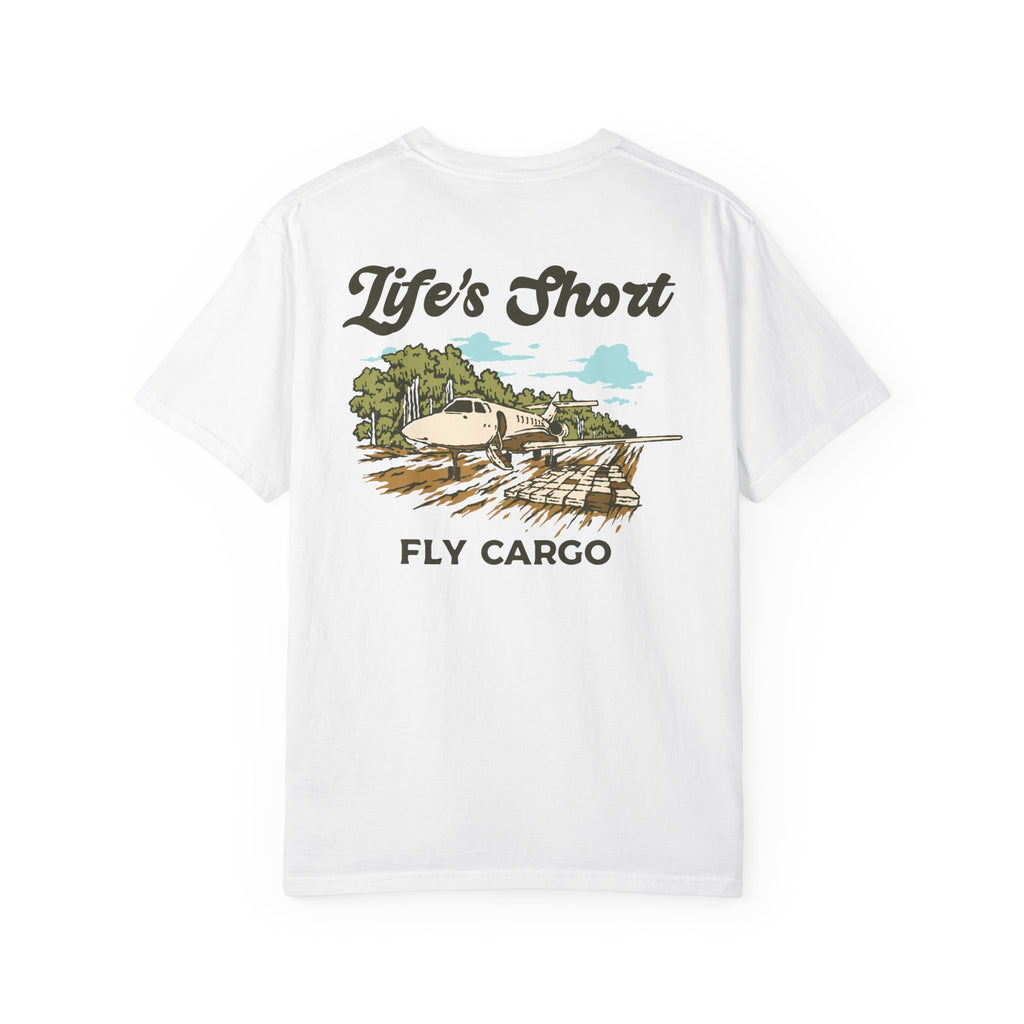 Life's Short - Fly Cargo T-Shirt