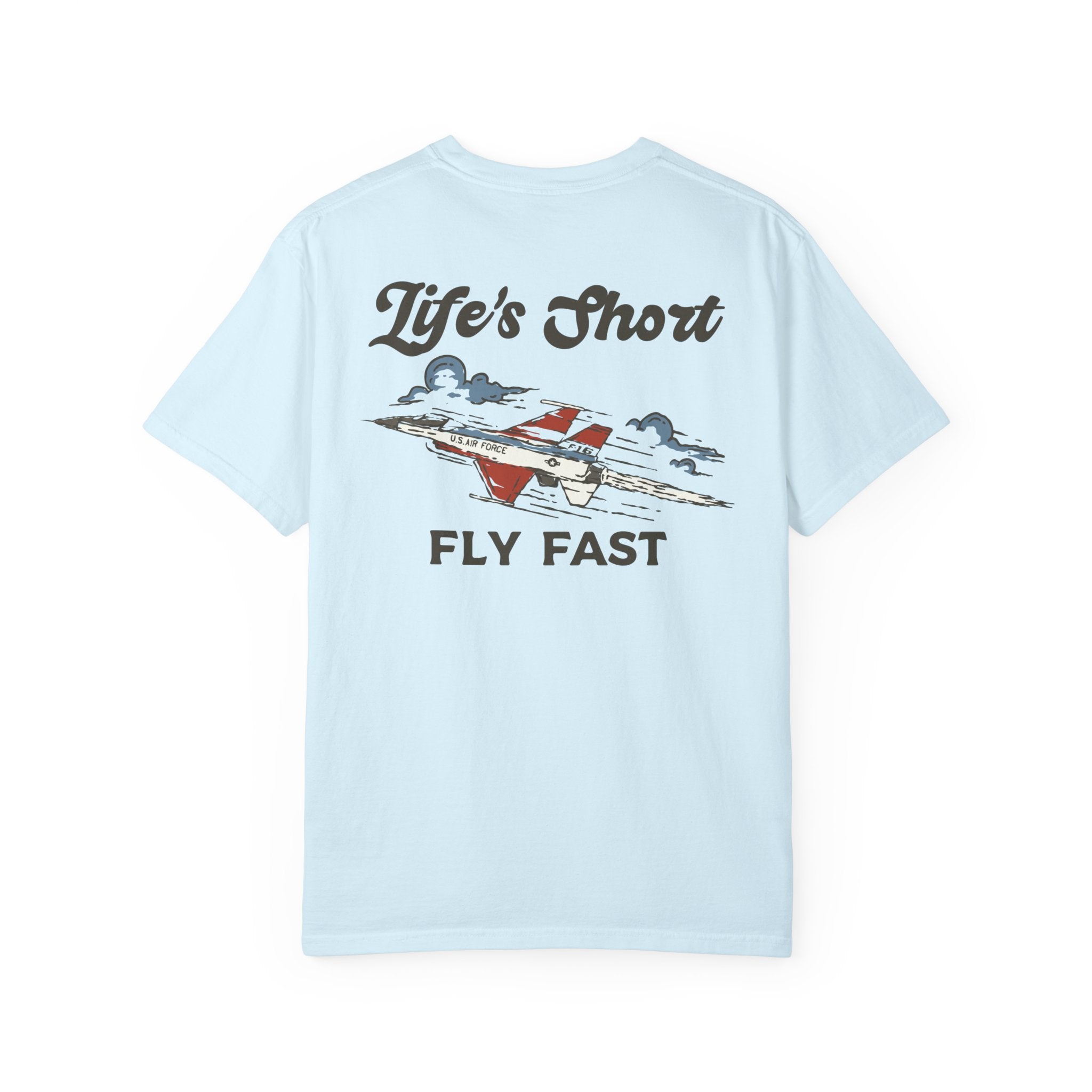Life's Short - Fly Fast T-Shirt