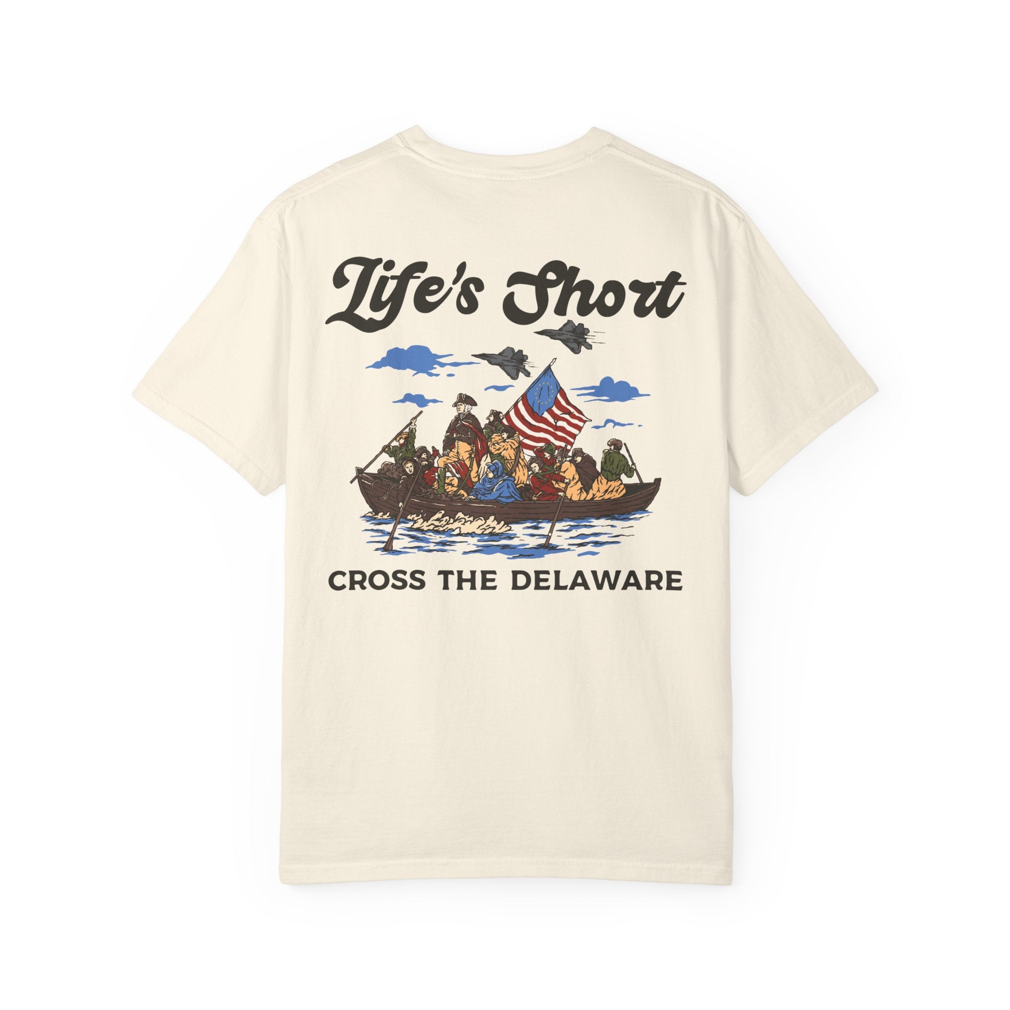 Life's Short - Cross The Delaware T-Shirt