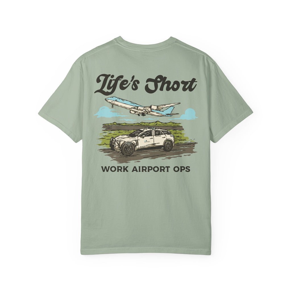 Life's Short - Work Airport Ops T-Shirt