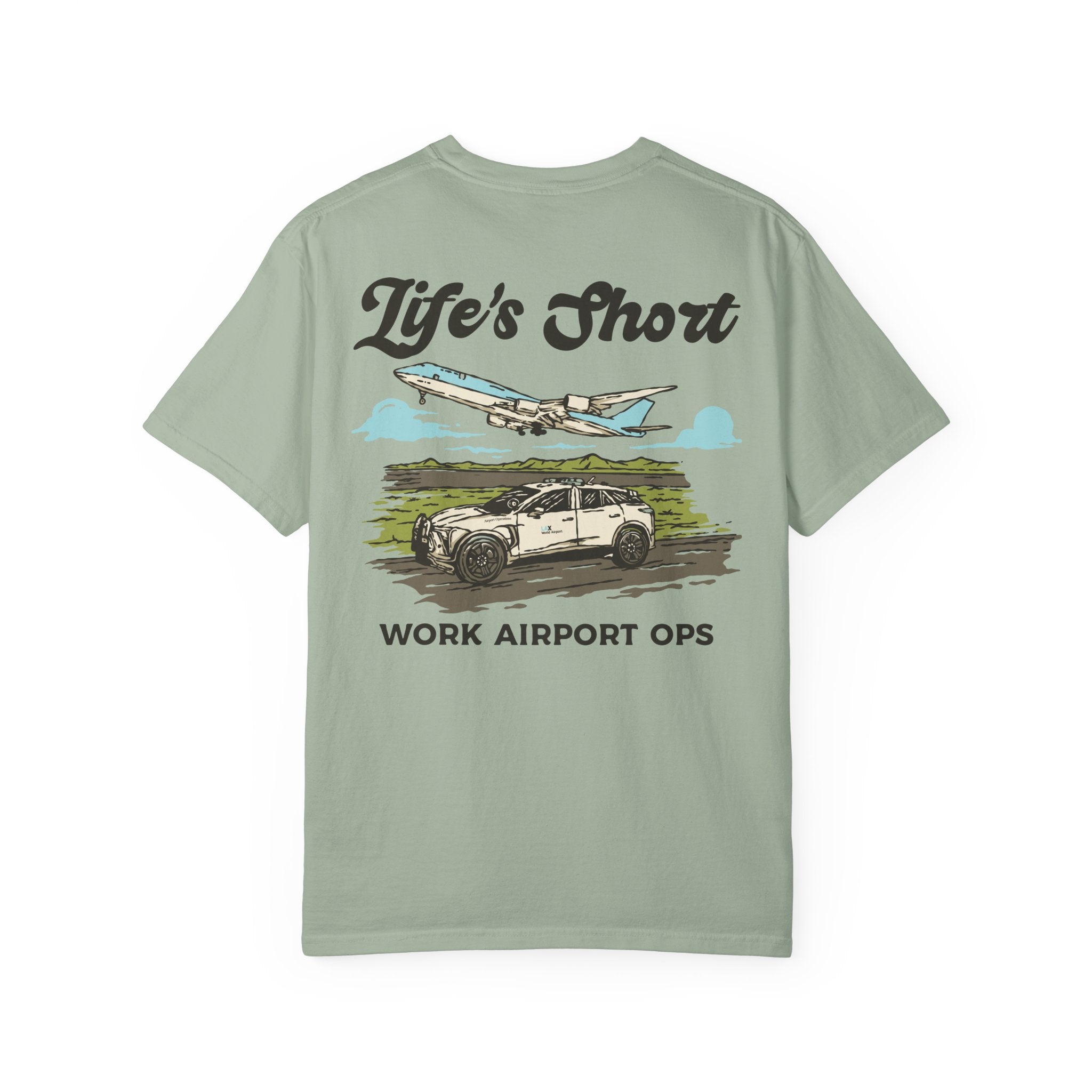 Life's Short - Work Airport Ops T-Shirt