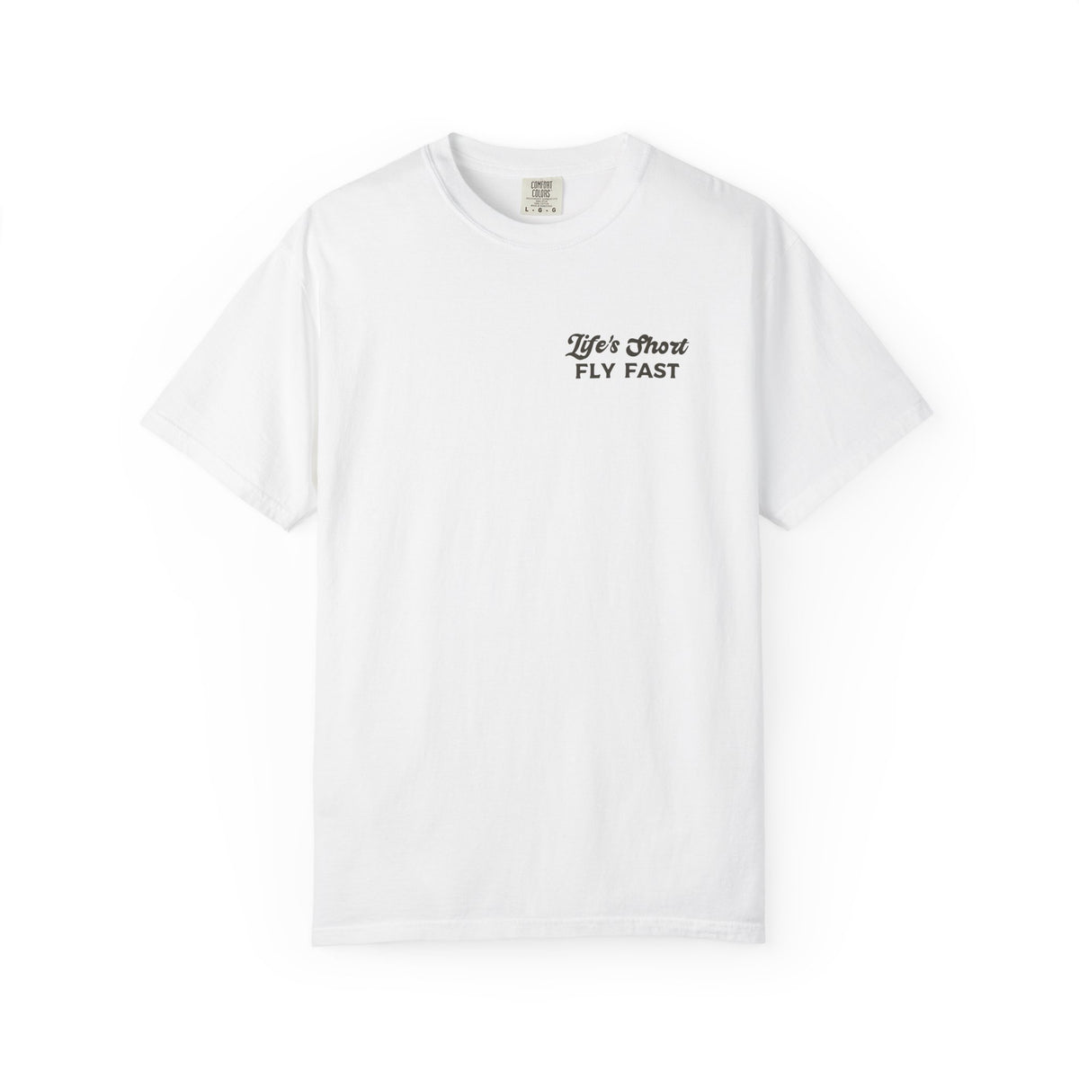 Life's Short - Fly Fast T-Shirt