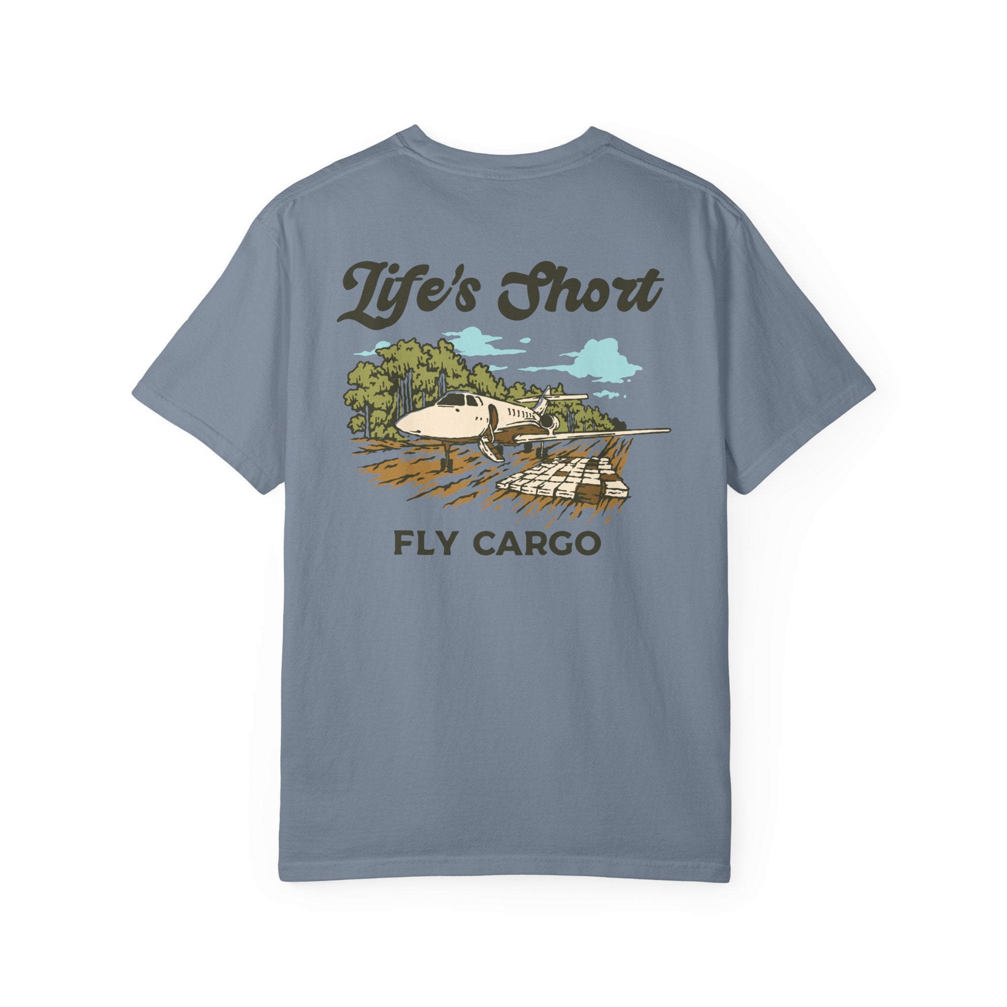 Life's Short - Fly Cargo T-Shirt