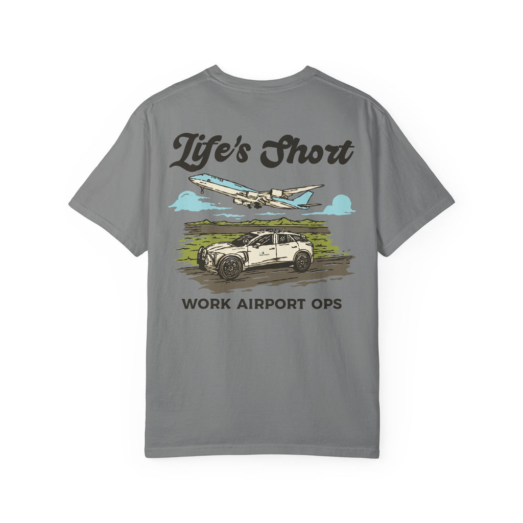 Life's Short - Work Airport Ops T-Shirt