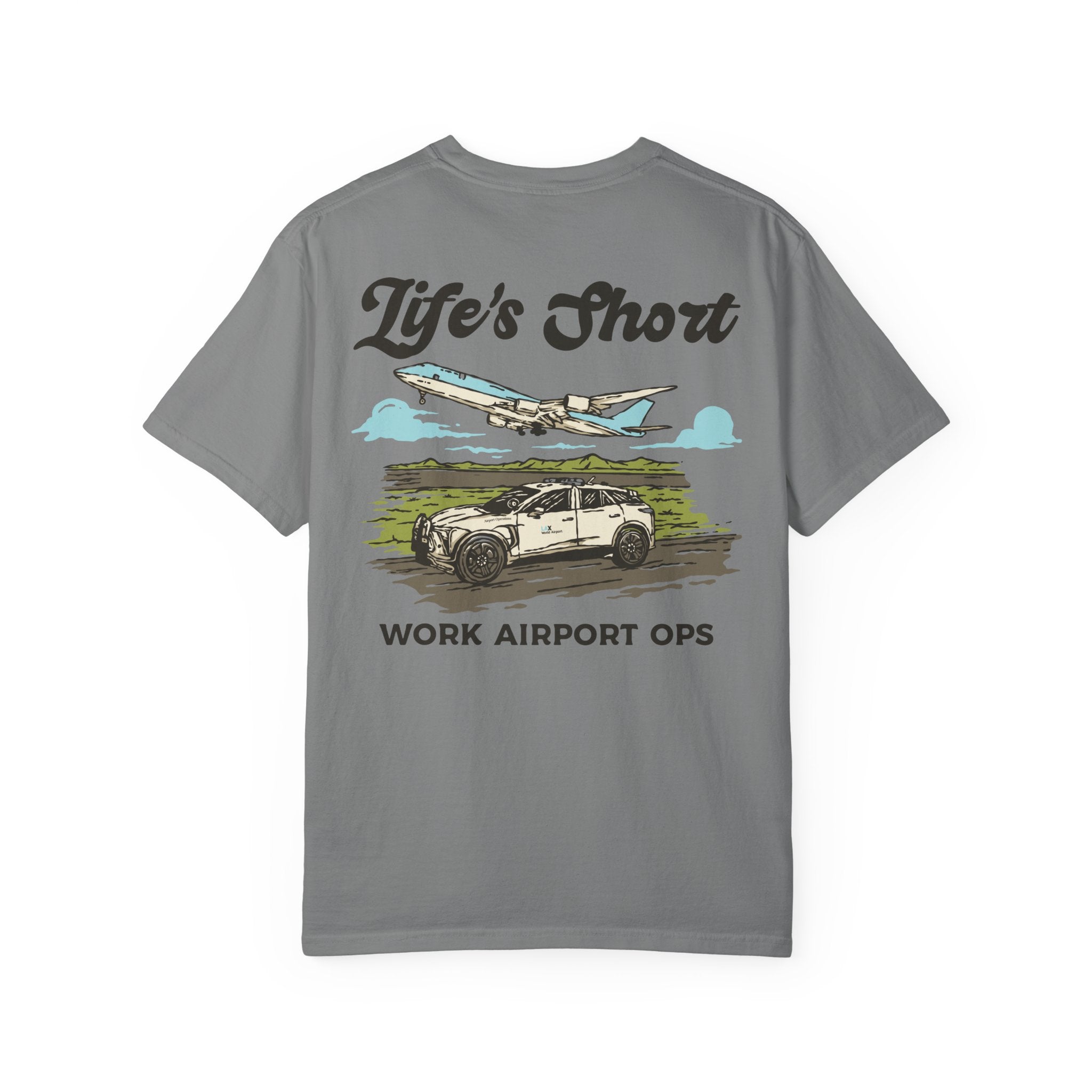 Life's Short - Work Airport Ops T-Shirt
