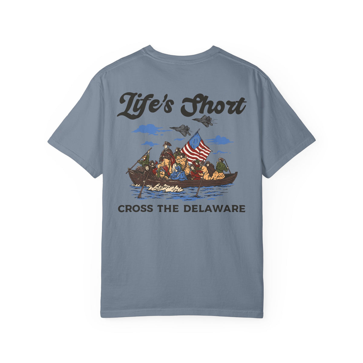 Life's Short - Cross The Delaware T-Shirt