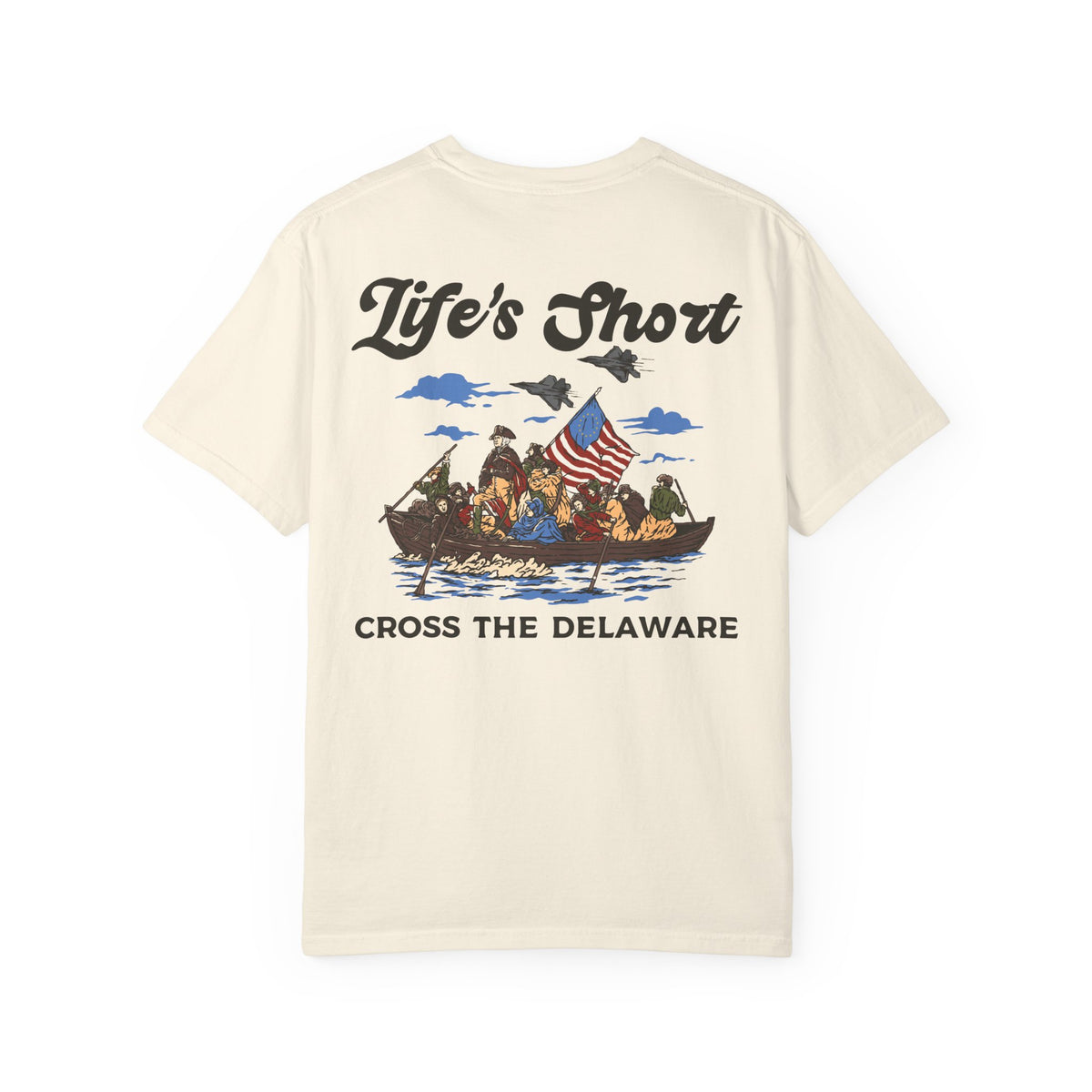 Life's Short - Cross The Delaware T-Shirt