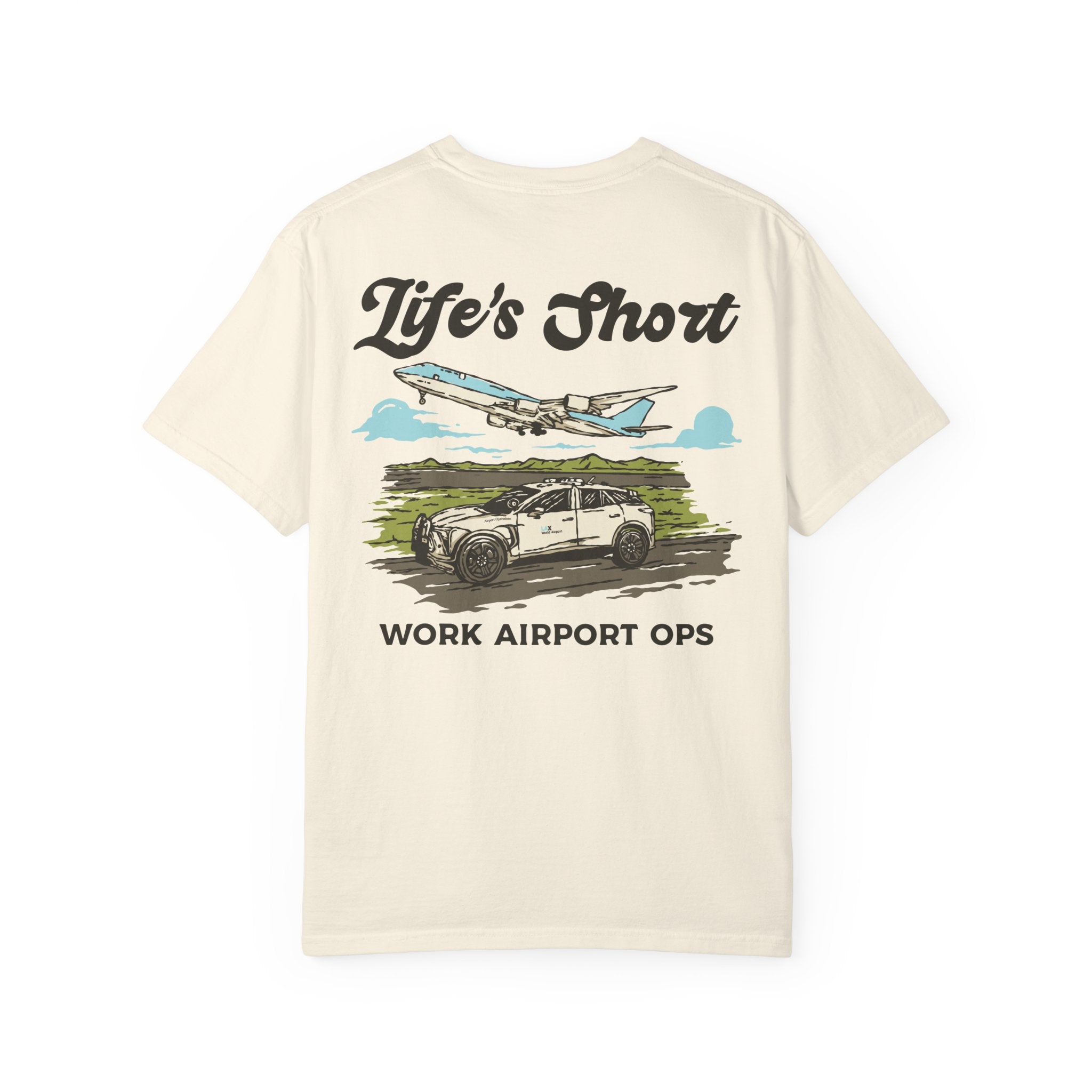 Life's Short - Work Airport Ops T-Shirt