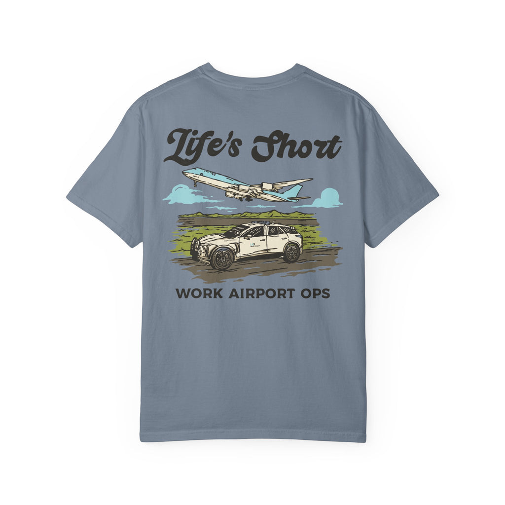 Life's Short - Work Airport Ops T-Shirt