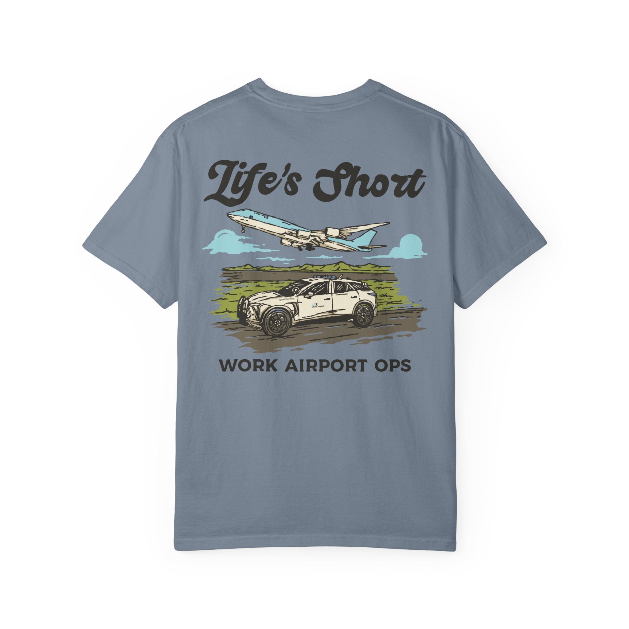 Life's Short - Work Airport Ops T-Shirt